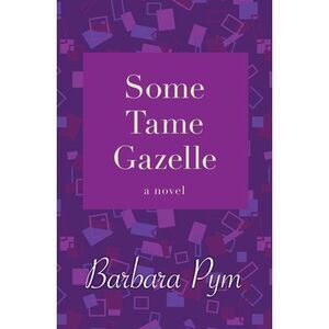 Some Tame Gazelle -- Barbara Pym